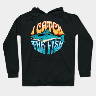 I Catch The Fish Hoodie